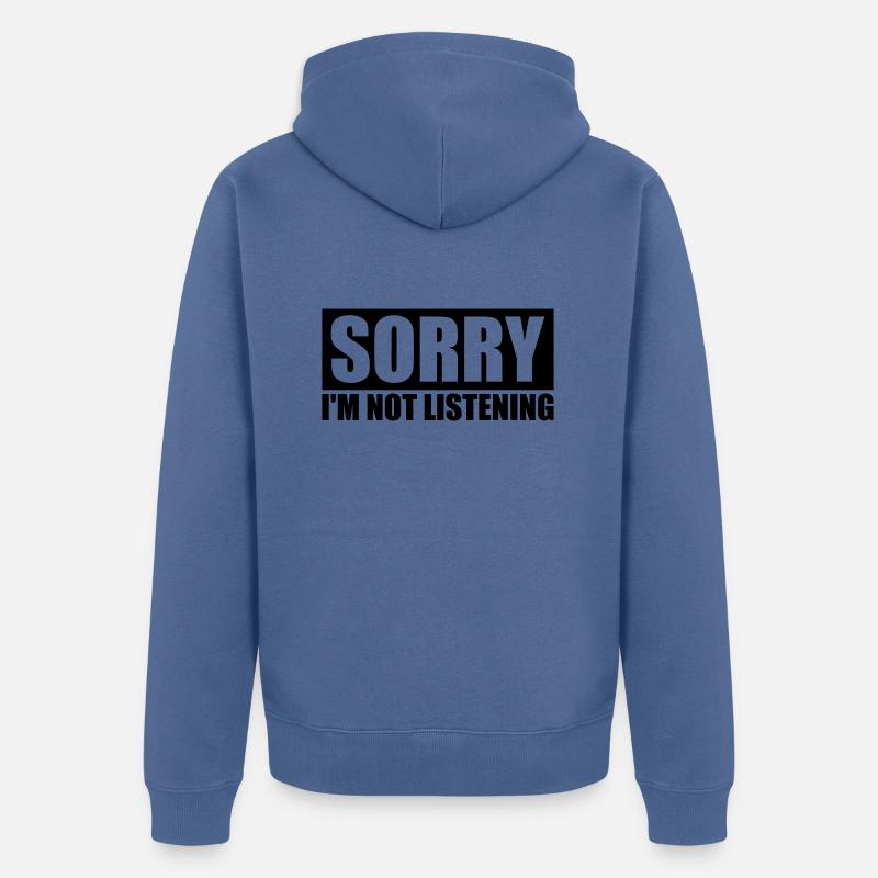 désolé de ne pas écouter - Veste à capuche bio Premium Unisexe - bleu pigeon