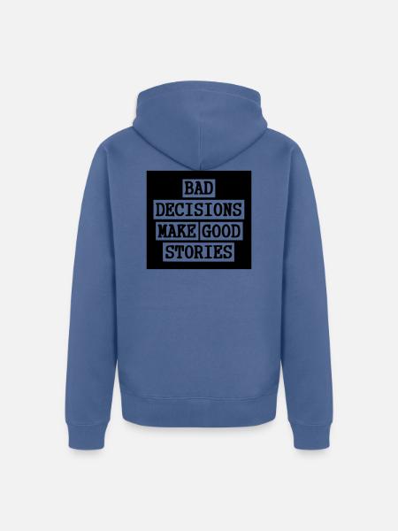 Bad Decisions - Good stories - Unisex Premium Organic Zip Hoodie - stone blue