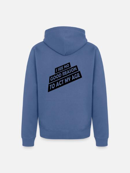 to act my age - Unisex Premium Bio Zip Hoodie - Taubenblau