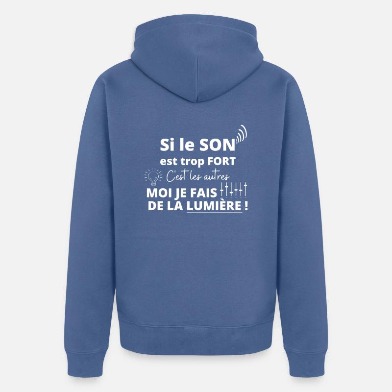 Technicien du spectacle - Si le son est trop fort - Veste à capuche bio Premium Unisexe - bleu pigeon