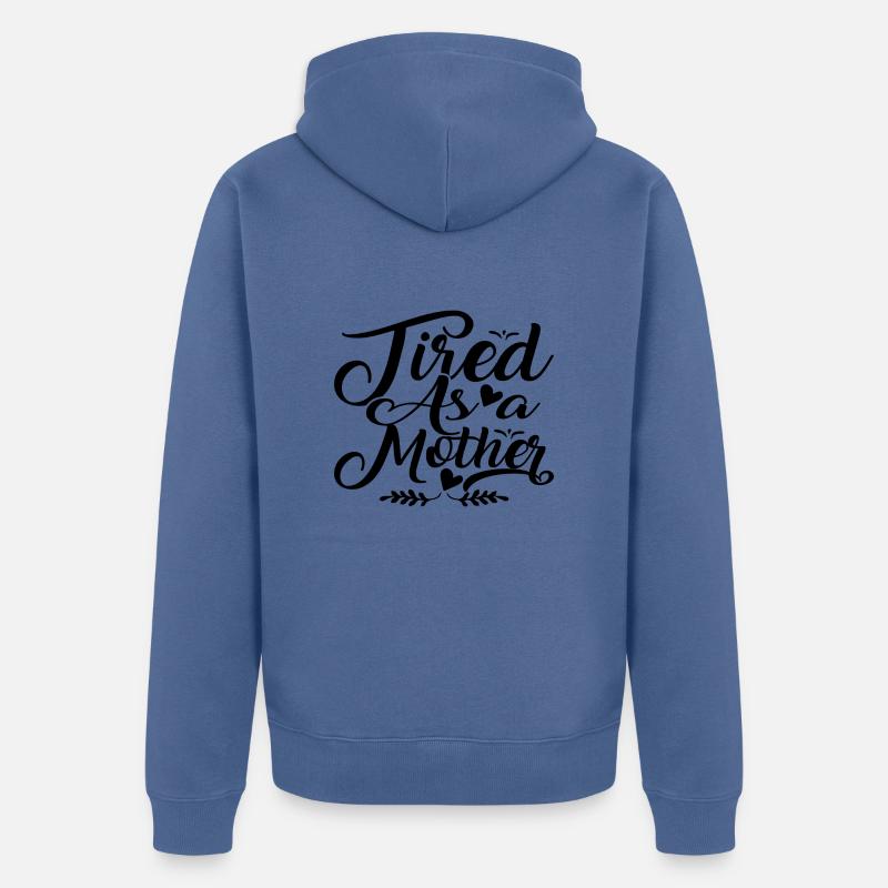Fatiguée comme une mère - Veste à capuche bio Premium Unisexe - bleu pigeon