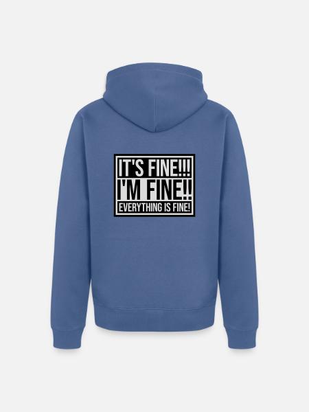 everything is fine quote - Unisex Premium Organic Zip Hoodie - stone blue