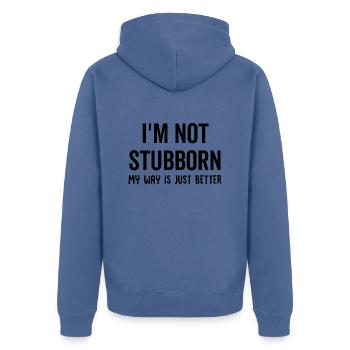 I'm Not Stubborn My Way Is Just Better - Unisex Premium Organic Zip Hoodie - stone blue - Back - Nico (187cm)