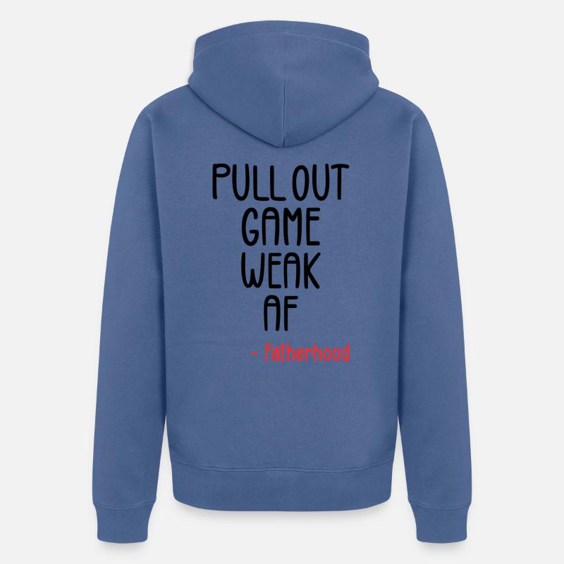 Pull out game weak af - Veste à capuche bio Premium Unisexe - bleu pigeon