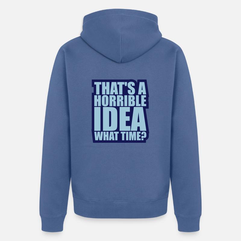 Thats a horrible Idea - Unisex Premium Bio Zip Hoodie - Taubenblau