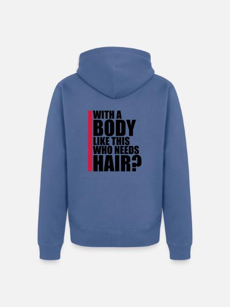 Who Needs Hair Spruch - Unisex Premium Bio Zip Hoodie - Taubenblau