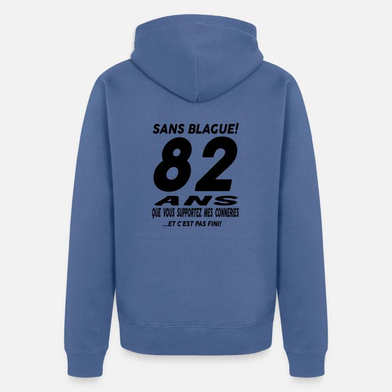Sans blague 82 ans - Veste à capuche bio Premium Unisexe - bleu pigeon