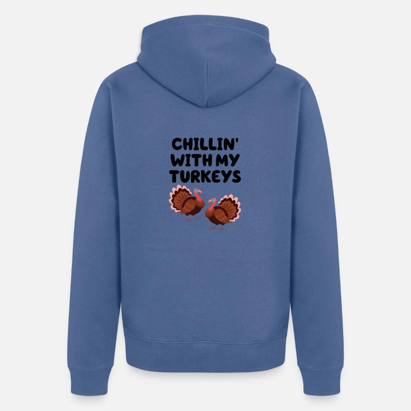 Chillin avec mes dindes - Veste à capuche bio Premium Unisexe - bleu pigeon