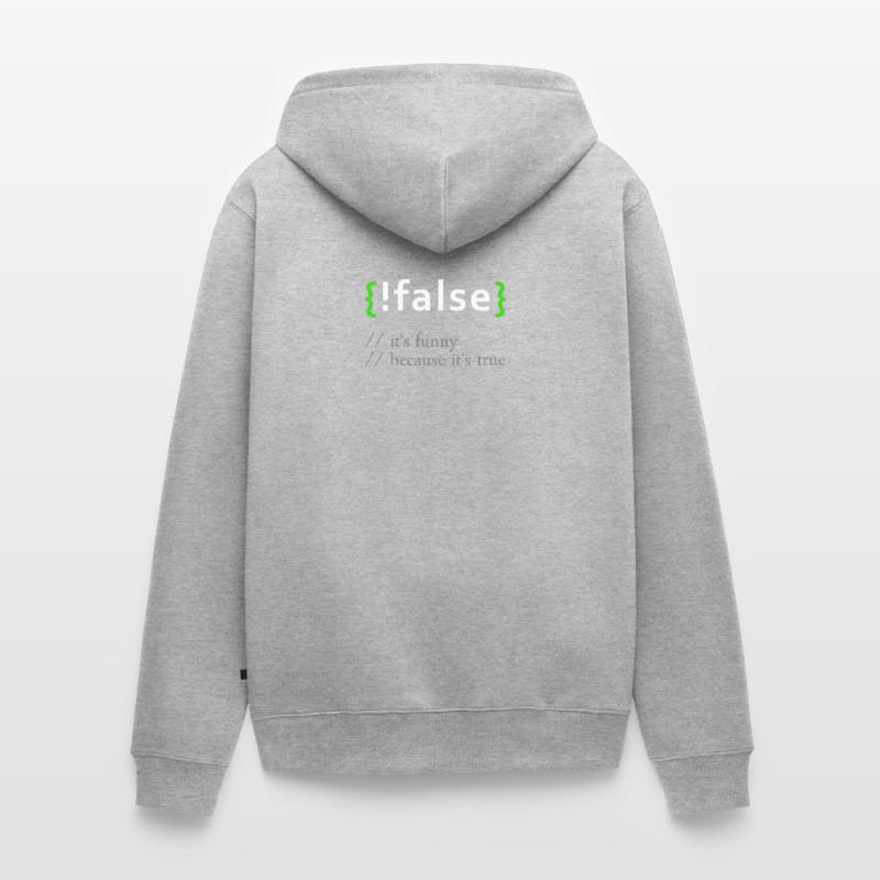 !False - Funny Coding Programmer Computer Program Unisex Premium Organic Zip Hoodie