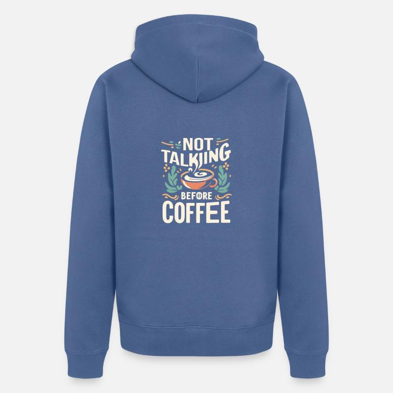 Not Talking before Coffee - Unisex Premium Bio Zip Hoodie - Taubenblau