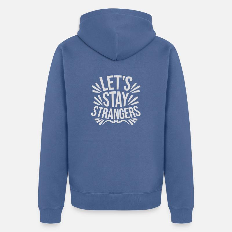 Citation Restons Strangers - Veste à capuche bio Premium Unisexe - bleu pigeon