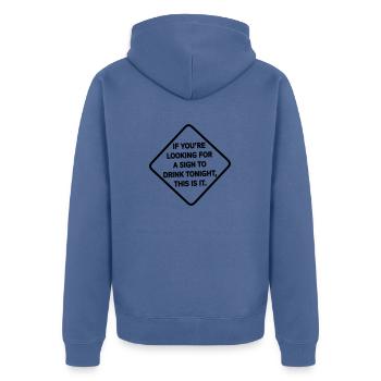 wenn Sie nach einem Zeichen suchen, um heute Abend zu trinken t - Unisex Premium Bio Zip Hoodie - Taubenblau - Hinten - Nico (187cm)