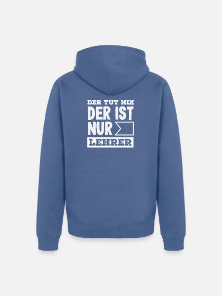 Der Ist Nur Lehrer - Unisex Premium Bio Zip Hoodie - Taubenblau