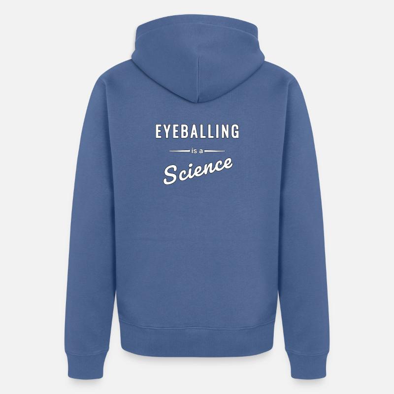 Eyeballing ist eine echte Wissenschaft - Spruch - Unisex Premium Bio Zip Hoodie - Taubenblau