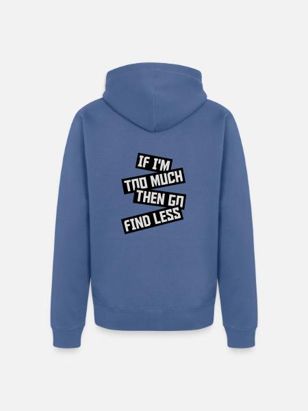 if im too much - Unisex Premium Organic Zip Hoodie - stone blue