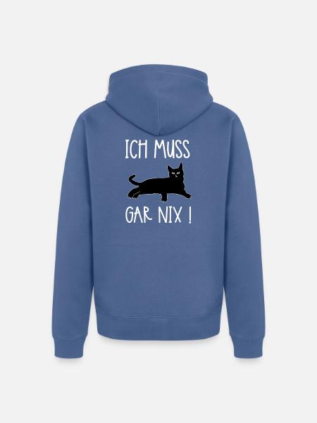 Ich Muss Gar Nix Katzenspruch - Unisex Premium Bio Zip Hoodie - Taubenblau