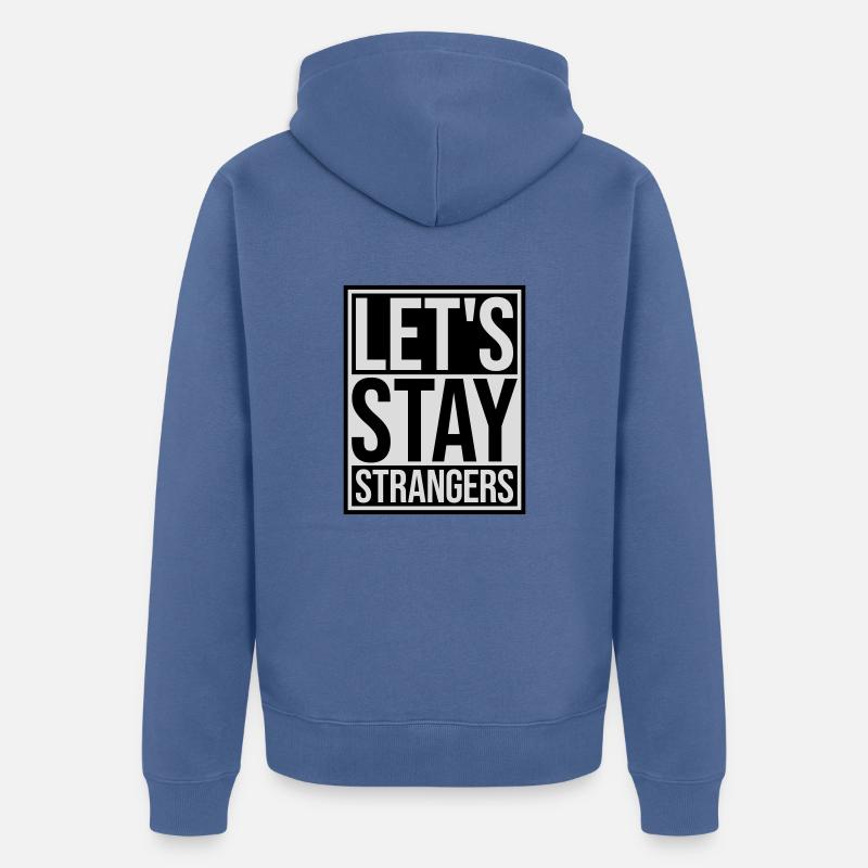 Citation Restons Strangers - Veste à capuche bio Premium Unisexe - bleu pigeon