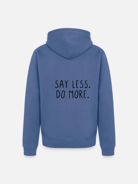 Say less do more - Unisex Premium Bio Zip Hoodie - Taubenblau