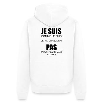 je suis comme je suis je ne changerai pas - Veste à capuche bio Premium Unisexe - blanc - Dos - Thijin (182cm)