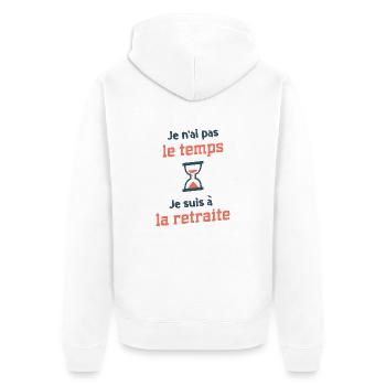 Pas le temps je suis a la retraite - retraité - Veste à capuche bio Premium Unisexe - blanc - Dos - Thijin (182cm)