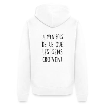 Je M'en Fou De Ce Que Les Gens Croivent - Veste à capuche bio Premium Unisexe - blanc - Dos - Thijin (182cm)