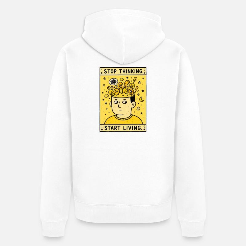 ARRÊTE DE PENSER. COMMENCE À VIVRE. - Veste à capuche bio Premium Unisexe - blanc
