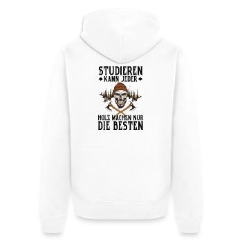 Studieren Kann Jeder Holz Machen Nur Die Besten - Unisex Premium Bio Zip Hoodie - Weiß - Hinten - Thijin (182cm)