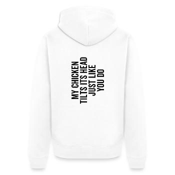 My Chicken Tilts Its Head Just Like You Do - Unisex Premium Organic Zip Hoodie - white - Back - Thijin (182cm)