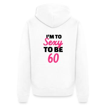 Sexy 60 Birthday - Unisex Premium Organic Zip Hoodie - white - Back - Thijin (182cm)