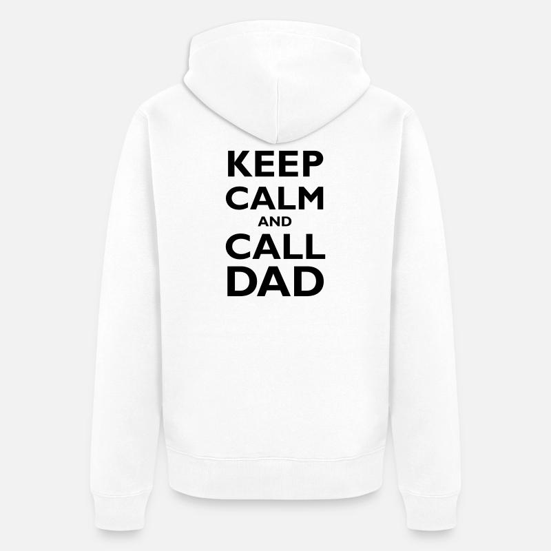 Keep Calm & Call Dad - Veste à capuche bio Premium Unisexe - blanc