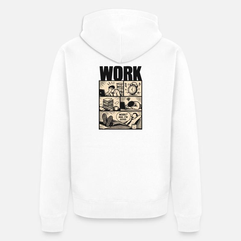 Work Nah Im Good Meme - Unisex Premium Bio Zip Hoodie - Weiß