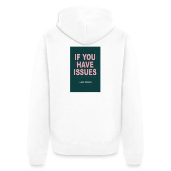 Dry Humor Poster – If You Have Issues - Unisex Premium Organic Zip Hoodie - white - Back - Thijin (182cm)
