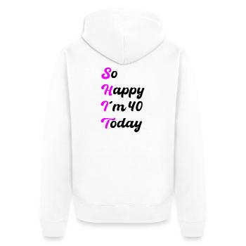 So Happy I'm 40 Today – SHIT Saying - Unisex Premium Organic Zip Hoodie - white - Back - Thijin (182cm)