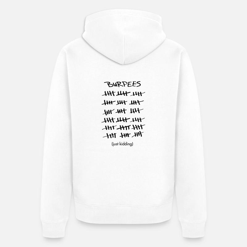 Burpees Count (Just Kidding) - Unisex Premium Bio Zip Hoodie - Weiß