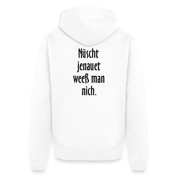 Nüscht jenauet weeß man nich - Berliner Sprüche - Unisex Premium Bio Zip Hoodie - Weiß - Hinten - Thijin (182cm)