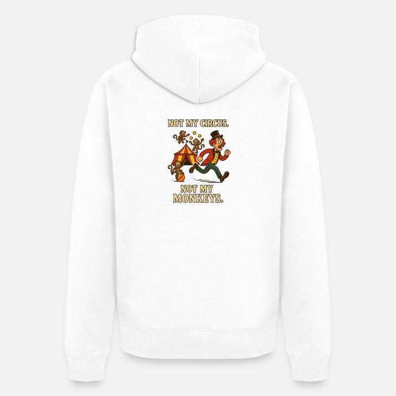 Pas mon cirque. Pas mes singes. - Veste à capuche bio Premium Unisexe - blanc
