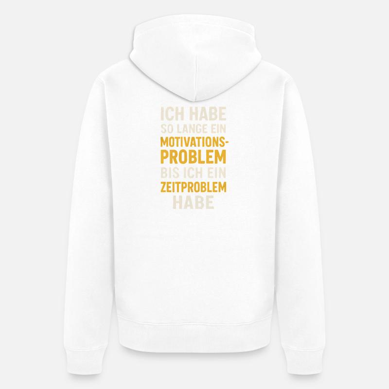 Motivationsproblem Bis Zeitproblem Spruch - Unisex Premium Bio Zip Hoodie - Weiß