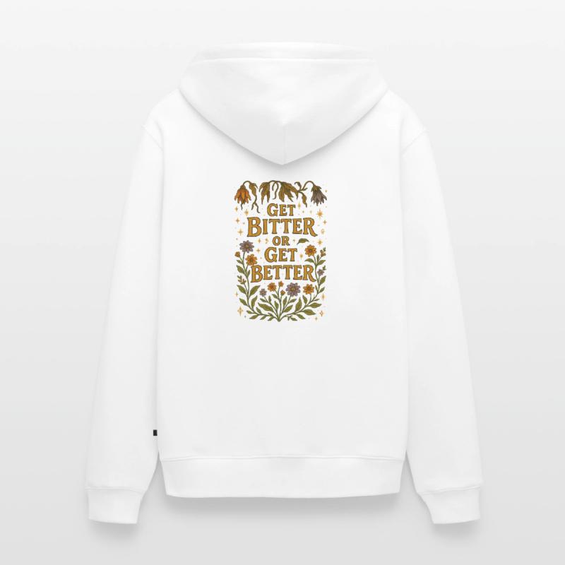 Werde bitter oder werde besser Unisex Premium Bio Zip Hoodie