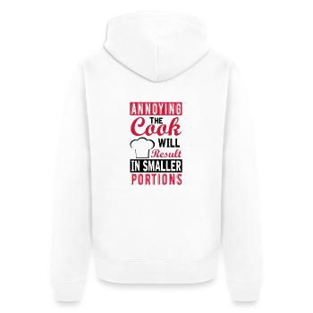 annoying the cook will result in small portions - Unisex Premium Bio Zip Hoodie - Weiß - Hinten - Thijin (182cm)