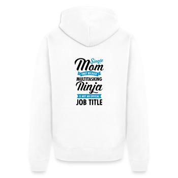 Single Mom - Multitasking Ninja - Veste à capuche bio Premium Unisexe - blanc - Dos - Thijin (182cm)