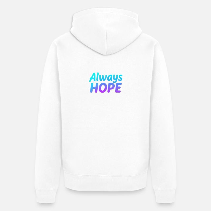 ALWAYS HOPE - Veste à capuche bio Premium Unisexe - blanc
