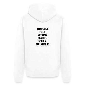 Dream big, work hard, stay humble - Unisex Premium Organic Zip Hoodie - white - Back - Thijin (182cm)