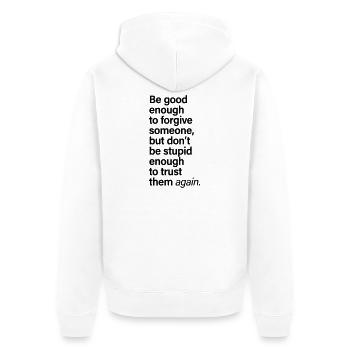 Pardonner à quelqu’un qui fait confiance encore en disant - Veste à capuche bio Premium Unisexe - blanc - Dos - Thijin (182cm)