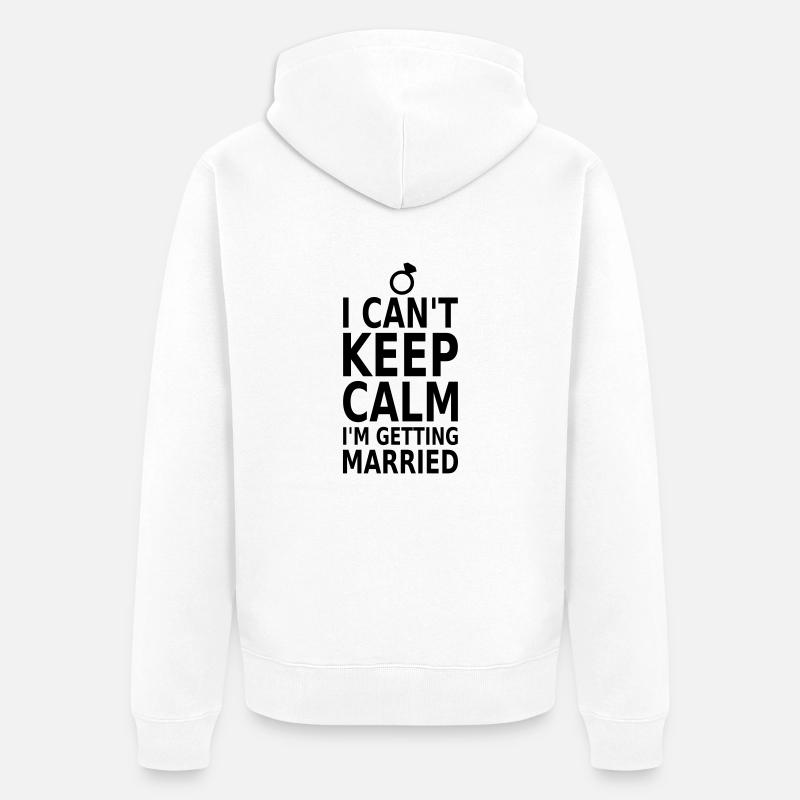 Can't keep calm! Heiraten - Veste à capuche bio Premium Unisexe - blanc