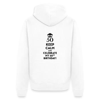 Keep calm and celebrate my 50. Birthday - Unisex Premium Organic Zip Hoodie - white - Back - Thijin (182cm)