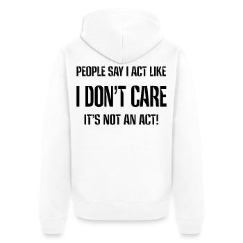 I really don't care! Humor shirt * - Unisex Premium Organic Zip Hoodie - white - Back - Thijin (182cm)