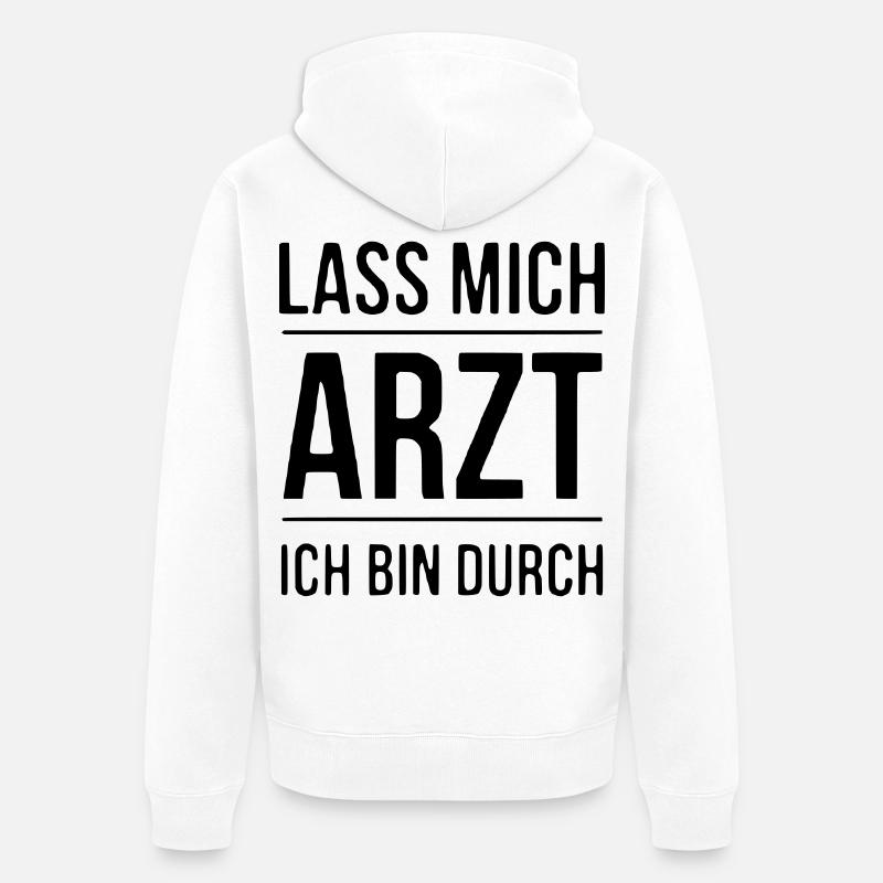 Lass mich Arzt - Unisex Premium Bio Zip Hoodie - Weiß