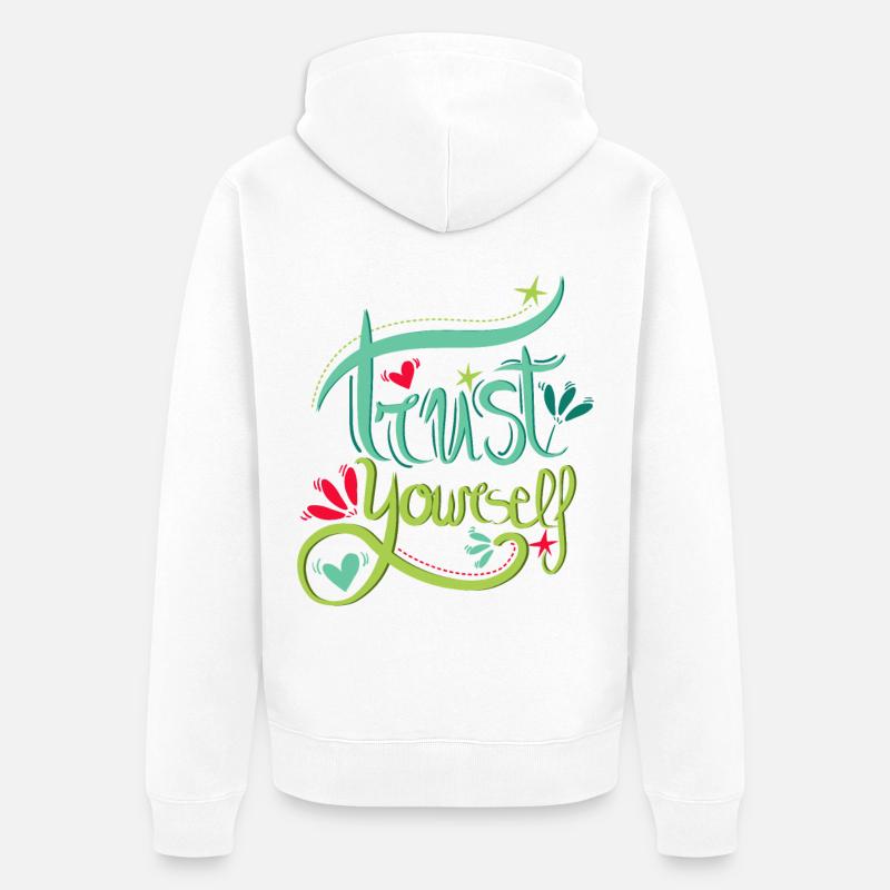 Trust Yourself - Vertraue dir selbst - Unisex Premium Bio Zip Hoodie - Weiß