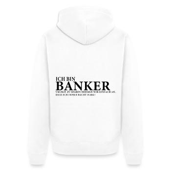 Ich bin Banker - Unisex Premium Bio Zip Hoodie - Weiß - Hinten - Thijin (182cm)