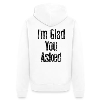 I'm glad you asked - Unisex Premium Organic Zip Hoodie - white - Back - Thijin (182cm)